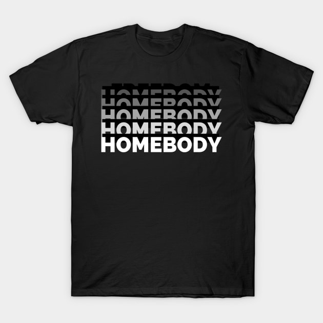 Homebody Stacked T-Shirt by Quiet Things Said Out Loud